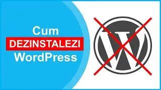 Cum Dezinstalezi WordPress de pe un Site
