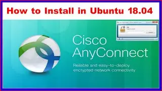 🔥How to Install Cisco Anyconnect in Ubuntu 18.04 | How to Setup Cisco Anyconnect in Ubuntu18.04🔥