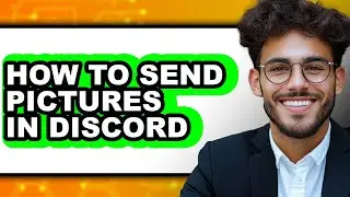 How to Send Pictures in Discord - Step by Step