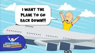 [LOUD VIDEO] Caillou throws a tantrum on a flight to Greece/Causes a crashland/Grounded