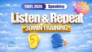 30-Minute Listen & Repeat Full Practice | TOEFL 2026 Speaking | EnglishHack