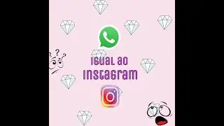 COMO TER O WHATSAPP IGUAL AO INSTAGRAM