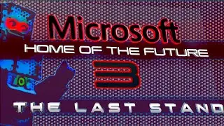 Microsoft's Home of The Future 3: The Last Stand