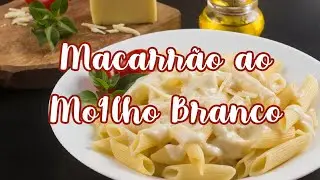 Receita: Macarrão ao molho branco
