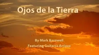 Romantic Exotic Spanish Guitar Music: Eyes of the Earth (Ojos de la Tierra) - Mark Barnwell