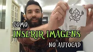 COMO INSERIR DEFINITIVAMENTE UMA IMAGEM NO DESENHO DO AUTOCAD