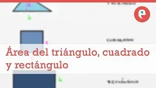 Área del triángulo, cuadrado y rectángulo