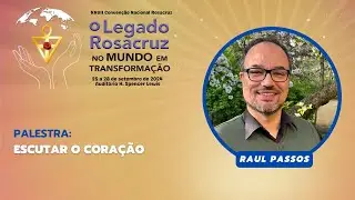 XXVII Convenção Nacional Rosacruz – Escutar o Coração