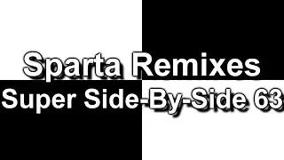 Sparta Remixes Super Side-By-Side 63 (DementisXYZ Version) (V2)