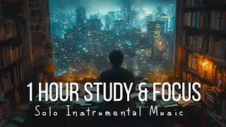 Focus Music for Working and Studying, Background Music for Concentration