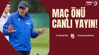 CANLI | Eyüpspor - Trabzonspor maç önü