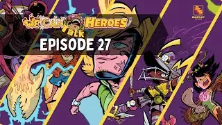 We Can Talk Heroes - Episode 27