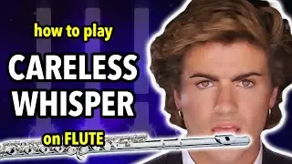 How to play Careless Whisper on Flute | Flutorials