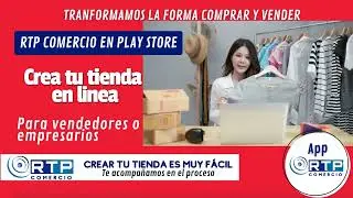 CREA TU TIENDA EN LINEA EN LA APP DE RTP COMERCIO
