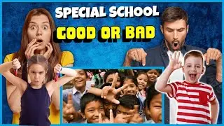 special school ( GOOD OR BAD) ,REALITY OF SPECIAL SCHOOL