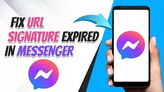 How To Fix URL Signature Expired in Messenger