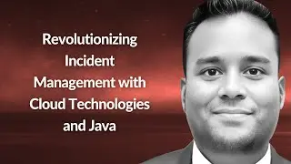 Revolutionizing Incident Management with Cloud Technologies and Java | Arvind Akula | Conf42 IM 2024