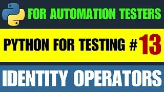 Python for Automation Testing Tutorial 13 - Python identity Operators