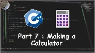 C++ Tutorial for ABSOLUTE BEGINNERS : Part 7 - Making a Calculator