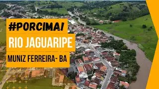 #PorCima! - Rio Jaguaripe em estado de  cheia,  na cidade de Muniz Ferreira - BA