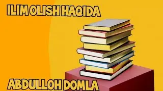 Abdulloh domla ilim olish haqida