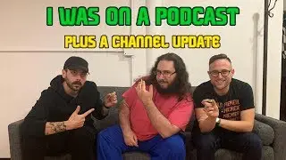 I WAS ON A PODCAST! Plus a Channel Update
