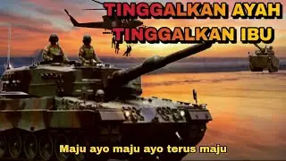 LAGU TINGGALKAN AYAH TINGGALKAN IBU - TNI - Maju ayo maju ayo terus maju