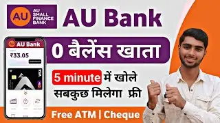 AU Bank Zero Balance Account Opening | 2024 | AU Small Finance Bank Zero Balance Account Opening