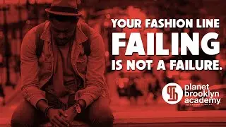 Your Fashion Line Failing Is Not A Failure.