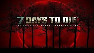 Выживание в  7 Days to Die Undead Legacy | №19