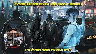 Cyberpunk RED Core Rulebook Review and Page-Through on The Gaming Gang Dispatch EP 937