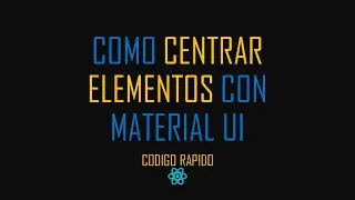 11 Centrar Elementos con Material UI