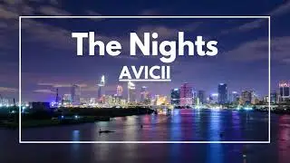 The Nights  - Avicii