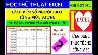 ĐẾM SỐ NGƯỜI THEO MỨC LƯƠNG (KHÔNG CẦN VIẾT CÔNG THỨC - PIVOT TABLE) - ILOVEEXCEL!