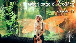 The Forge of Tolkien 17 On Fairy Stories