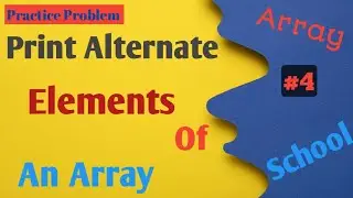 Print alternate elements of an array  | Python | Practice Problem | Array School | #4