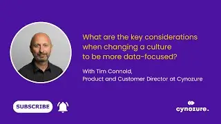 Tim Connold: What are the key considerations when changing a culture to be more data-focused?