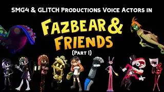 SMG4 & GLITCH Productions Voice Actors in 'Fazbear & Friends' (Part 1) - Zachary Preciado