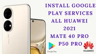 How To Install Google Play On All Huawei 2021