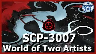 SCP-3007 | World of Two Artists
