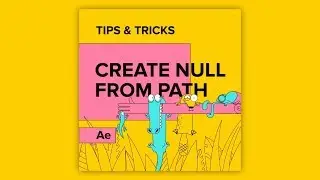 Tips & Tricks in After Effects: Create Null from Path
