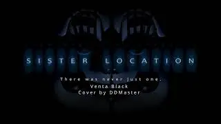 Sister Location OST: Venta Black | Cover by DDMaster