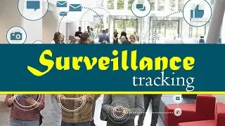 Surveillance Tracking (anonymous was they track you and best way to secure yourself)