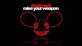 deadmau5 - Raise Your Weapon (feat. Greta Svabo Bech)