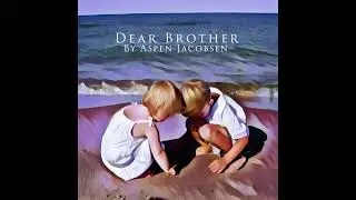 Dear Brother by Aspen Jacobsen