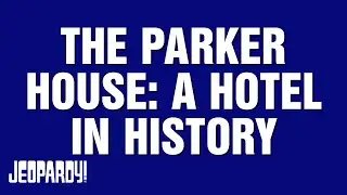 The Parker House: A Hotel in History | Category | JEOPARDY!