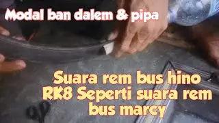 cara bikin suara rem kentut hino rk8 ala marcy, cukup modal karet ban dalem & pipa