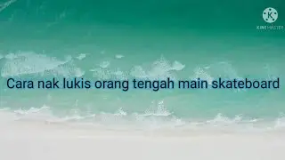 Cara nak lukis orang tengah main skateboard