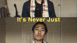 It's Never Just