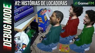 Debug Mode #2: Histórias de locadoras - Podcast